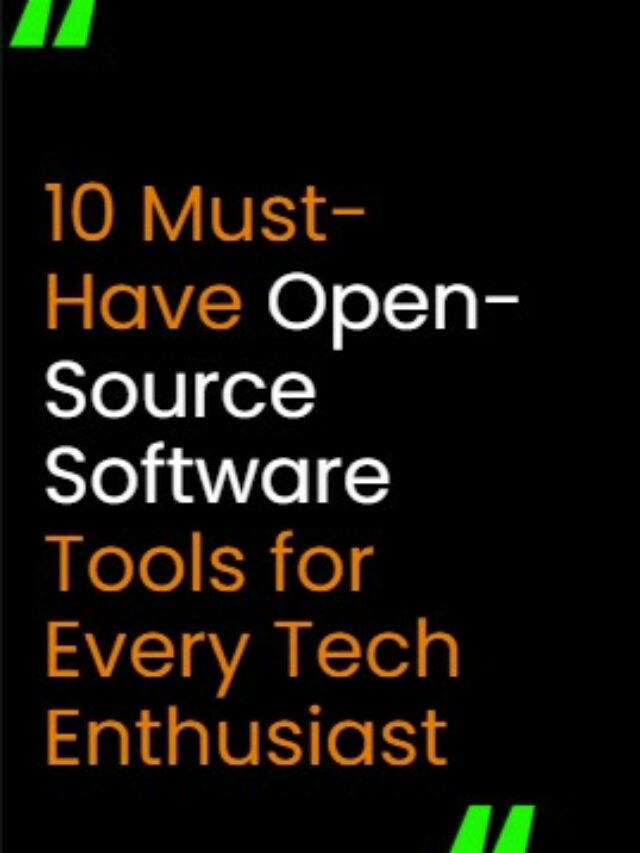 10 must have open-source software tools for every tech Enthusiast